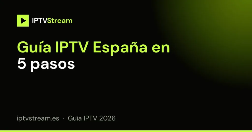 Guía IPTV España en 5 pasos para empezar