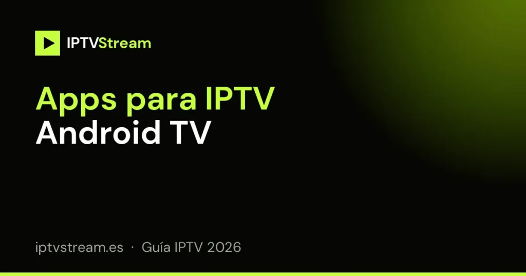 Apps TiviMate e IPTV Smarters en IPTV Android TV