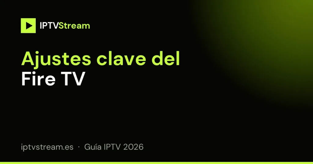 Ajustes de pantalla y privacidad para IPTV Fire TV Stick