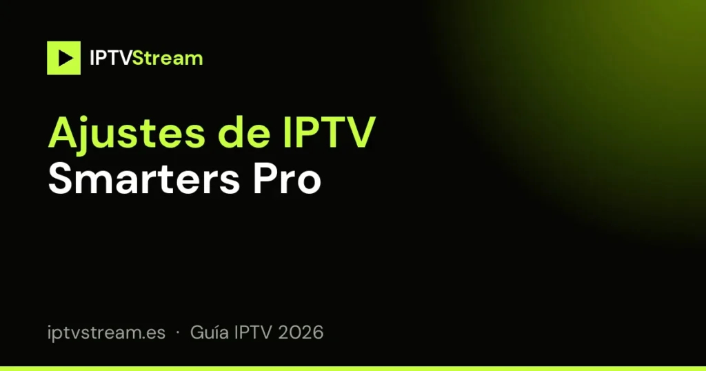 Ajustes recomendados en IPTV Smarters Pro