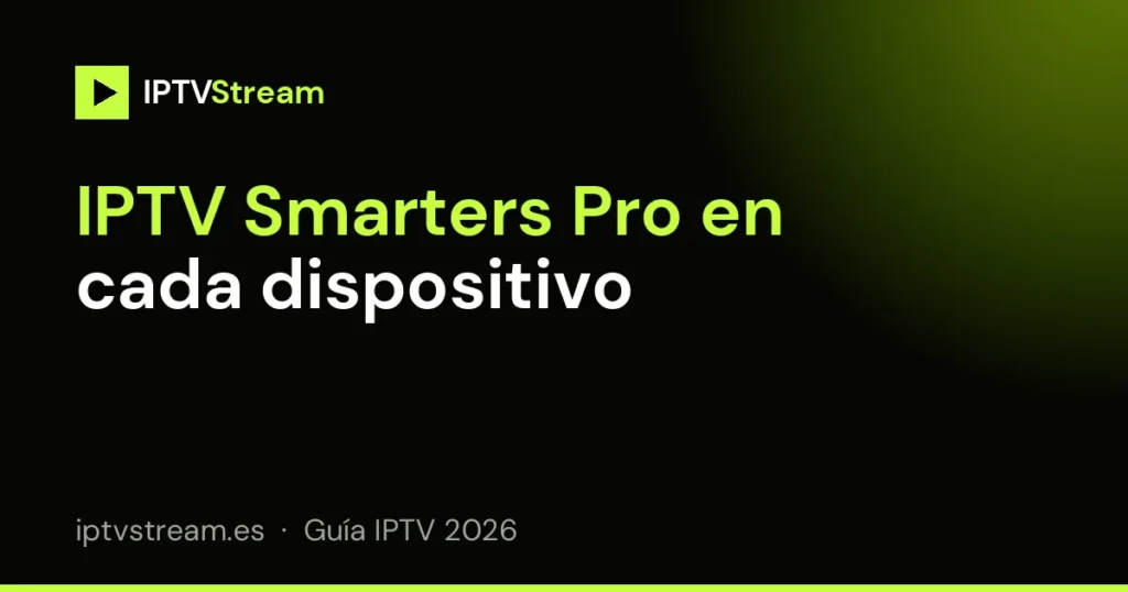 IPTV Smarters Pro en Fire TV, Smart TV y móvil