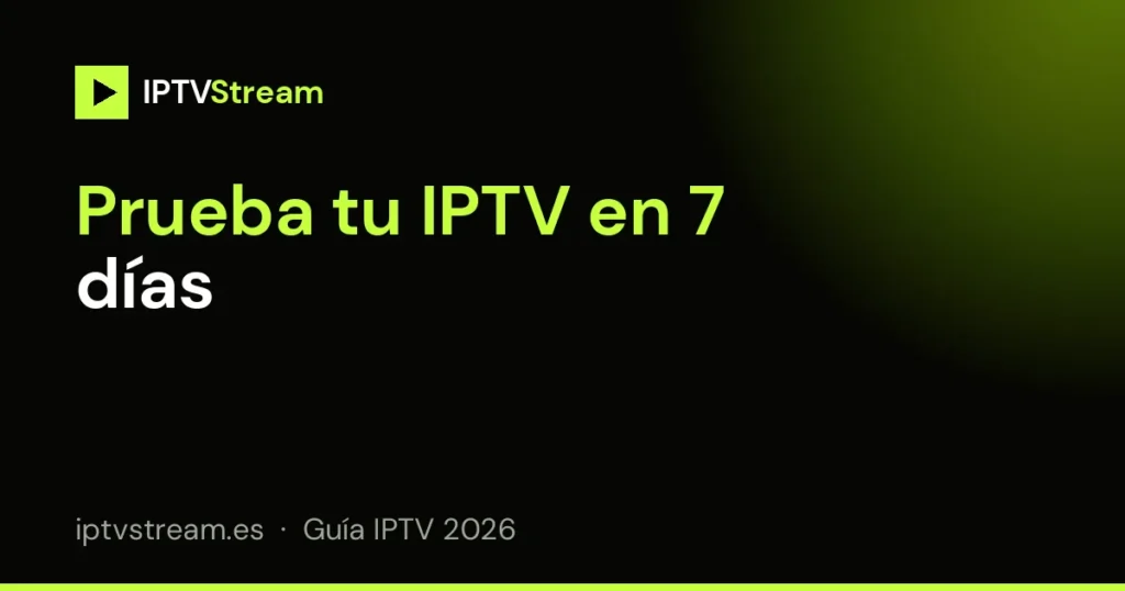 Plan de prueba de 7 días para elegir el mejor IPTV España